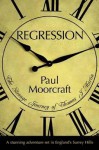 Regression: The Strange Journey of Thomas J. Martin. Paul Moorcraft - Paul L. Moorcraft