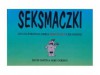 Seksmaczki czyli ilustrowana księga seksualnych ciekawostek - David Livingstone Smith