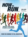 How to Run: From Fun Running to Full Marathons - Hugh Jones
