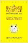 The Backwash Squeeze and Other Improbable Feats: A Bridge Odyessey (eBook) - Edward McPherson