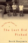 The Life And Times Of The Last Kid Picked - David Benjamin