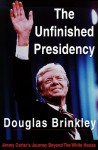 The Unfinished Presidency - Douglas Brinkley