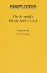 On Aristotle's "On the Soul 1.1 2.4" - Simplicius