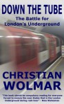 Down The Tube: The Battle for London's Underground - Christian Wolmar