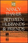 Between Husbands and Friends - Nancy Thayer