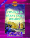 You're a Brave Man, Daniel!: Daniel 1-6 - Kay Arthur