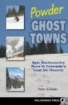 Powder Ghost Towns: Epic Backcountry Runs in Colorado's Lost Ski Resorts - Peter Bronski