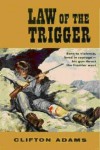 Law of the Trigger - Clifton Adams