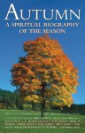 Autumn: A Spiritual Biography of the Season - Gary D. Schmidt, Susan M. Felch, Mary Azarian