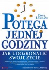 Potęga jednej godziny. Jak udoskonalić swoje życie - Dave Lakhani