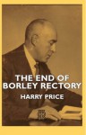 The End Of Borley Rectory - Harry Price