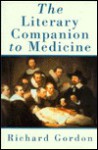 The Literary Companion to Medicine: An Anthology of Prose Poetry - Richard Gordon