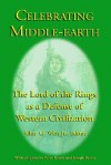 Celebrating Middle-Earth: The Lord of the Rings as a Defense of Western Civilization - Peter Kreeft, Joseph Pearce, John G. West Jr.