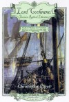 Lord Cochrane, Seaman, Radical, Liberator: A Life of Thomas, Lord Cochrane, 10th Earl of Dundonald (Heart of Oak Sea Classics Series) - Christopher Lloyd