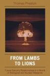 From Lambs to Lions: Future Security Relationships in a World of Biological and Nuclear Weapons - Thomas Preston