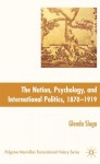 Nation, Psychology, and International Politics, 1870-1919 - Glenda Sluga