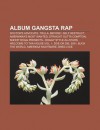Album Gangsta Rap: Doctor's Advocate, Trilla, Before I Self Destruct, Amerikkka's Most Wanted, Straight Outta Compton - Source Wikipedia