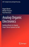 Analog Organic Electronics: Building Blocks for Organic Smart Sensor Systems on Foil - Hagen Marien, Michiel Steyaert, Paul Heremans