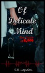 Of Delicate Mind (The Circle Of Blood #1) - S.K. Logsdon