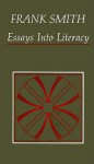 Essays Into Literacy: Selected Papers and Some Afterthoughts - Frank Smith