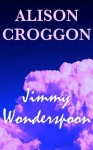 Jimmy Wonderspoon - Alison Croggon