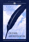 Os pais apostólicos (Clássicos) - Vários