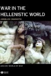 War in the Hellenistic World: A Social and Cultural History - Angelos Chaniotis