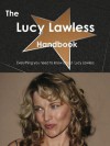 The Lucy Lawless Handbook - Everything You Need to Know about Lucy Lawless - Emily Smith