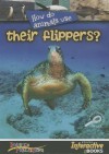 How Do Animals Use Their Flippers? - Lynn M. Stone