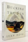 Bucking the Sun - Ivan Doig