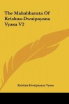 The Mahabharata of Krishna-Dwaipayana Vyasa V2 the Mahabharata of Krishna-Dwaipayana Vyasa V2 - Krishna-Dwaipayana Vyasa