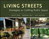 Living Streets: Strategies for Crafting Public Space - Lesley Bain, Barbara Gray, Dave Rodgers