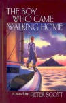 The Boy Who Came Walking Home - Peter Scott