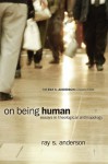 On Being Human: Essays in Theological Anthropology (Ray S. Anderson Collection) - Ray S. Anderson, Todd H. Speidell