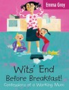 Wits' End Before Breakfast! - Emma Grey