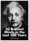 Genius: 50 Brilliant Minds in the Last 100 Years - Rodney Castleden