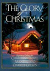 The Glory of Christmas - Charles R. Swindoll, Charles Colson