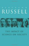 The Impact of Science on Society - Bertrand Russell