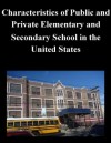 Characteristics of Public and Private Elementary and Secondary School in the United States - U.S. Department of Education, Kurtis Toppert