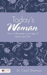 Today's Woman: How to Persevere in an Age of Abuse and Trial - Carol Sherman