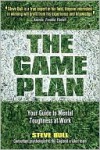 The Game Plan: Your Guide to Mental Toughness at Work - Steve Bull