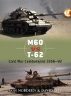 M60 vs T-62: Cold War Combatants 1956-92 - Lon O. Nordeen, David Isby, Richard Chasemore