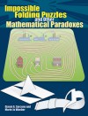 Impossible Folding Puzzles and Other Mathematical Paradoxes - Gianni A. Sarcone, Marie-Jo Waeber