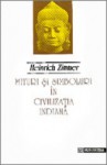 Mituri şi simboluri în civilizaţia indiană - Heinrich Zimmer