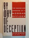 By Way of Deception: The Making and Unmaking of a Mossad Officer - Victor Ostrovsky, Claire Hoy