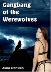 Gangbang of the Werewolves - Alara Branwen