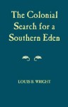 Colonial Search For A Southern Eden - Louis B. Wright