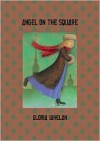 Angel on the Square - Gloria Whelan