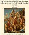 The Secret Commonwealth of Elves, Fauns & Fairies: A Study in Folk-Lore & Psychical Research - Robert Kirk