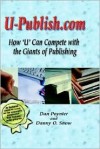 U-Publish.com: How Individual Writers Can Now Effectively Compete with the Giants of the Publishing Industry - Dan Poynter